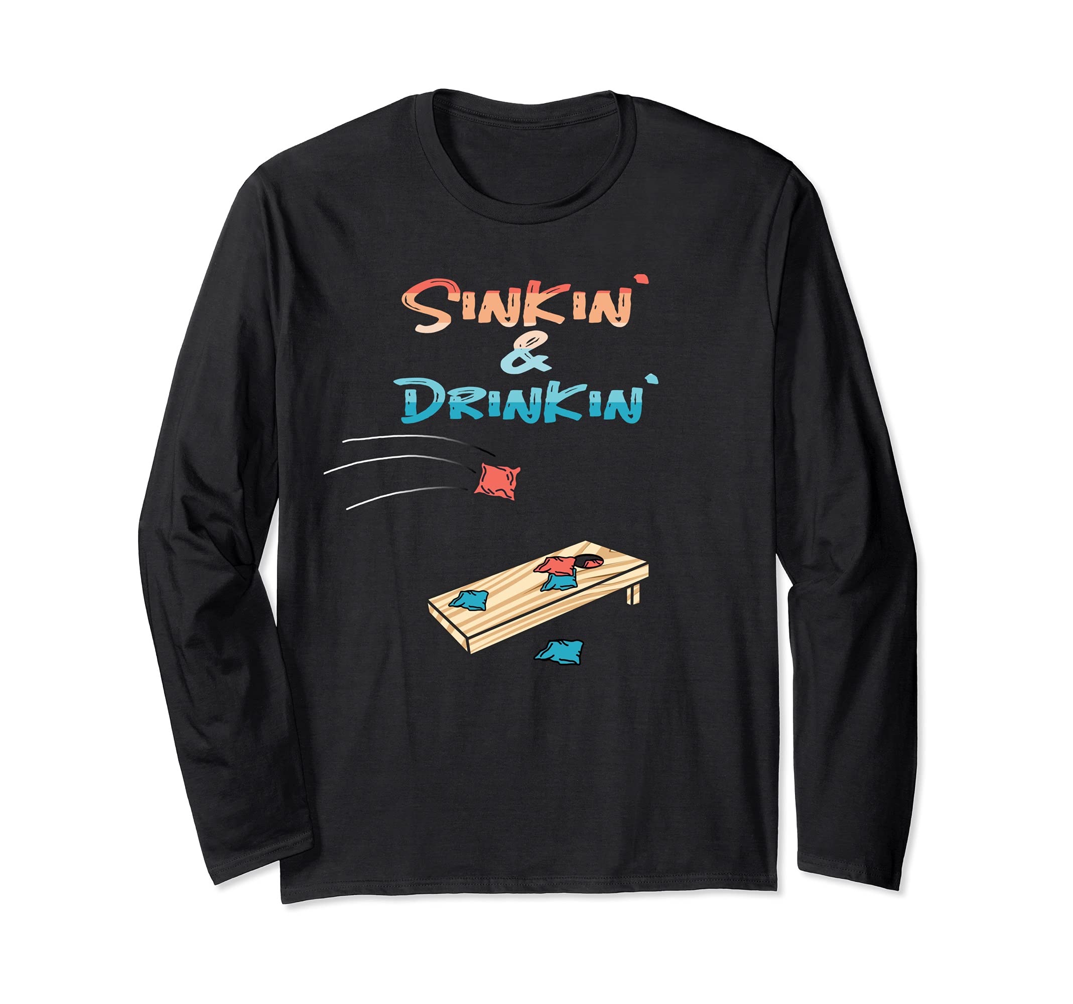 Sinkin' & Drinkin' Cornhole Long Sleeve T-Shirt