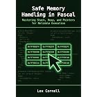 Safe Memory Handling in Pascal: Mastering Stack, Heap, and Pointers for Reliable Execution (Advanced Programming Techniques with Pascal)
