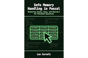 Safe Memory Handling in Pascal: Mastering Stack, Heap, and Pointers for Reliable Execution (Advanced Programming Techniques w