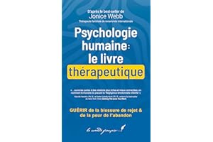 Psychologie humaine : le livre thérapeutique: GUÉRIR de la blessure de rejet & de la peur de l’abandon (Psychologie humaine —