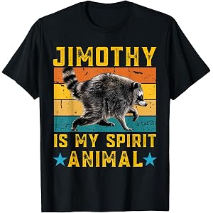 Jimothy Raccoon is My Spirit Animal Raccoon Meme T-Shirt