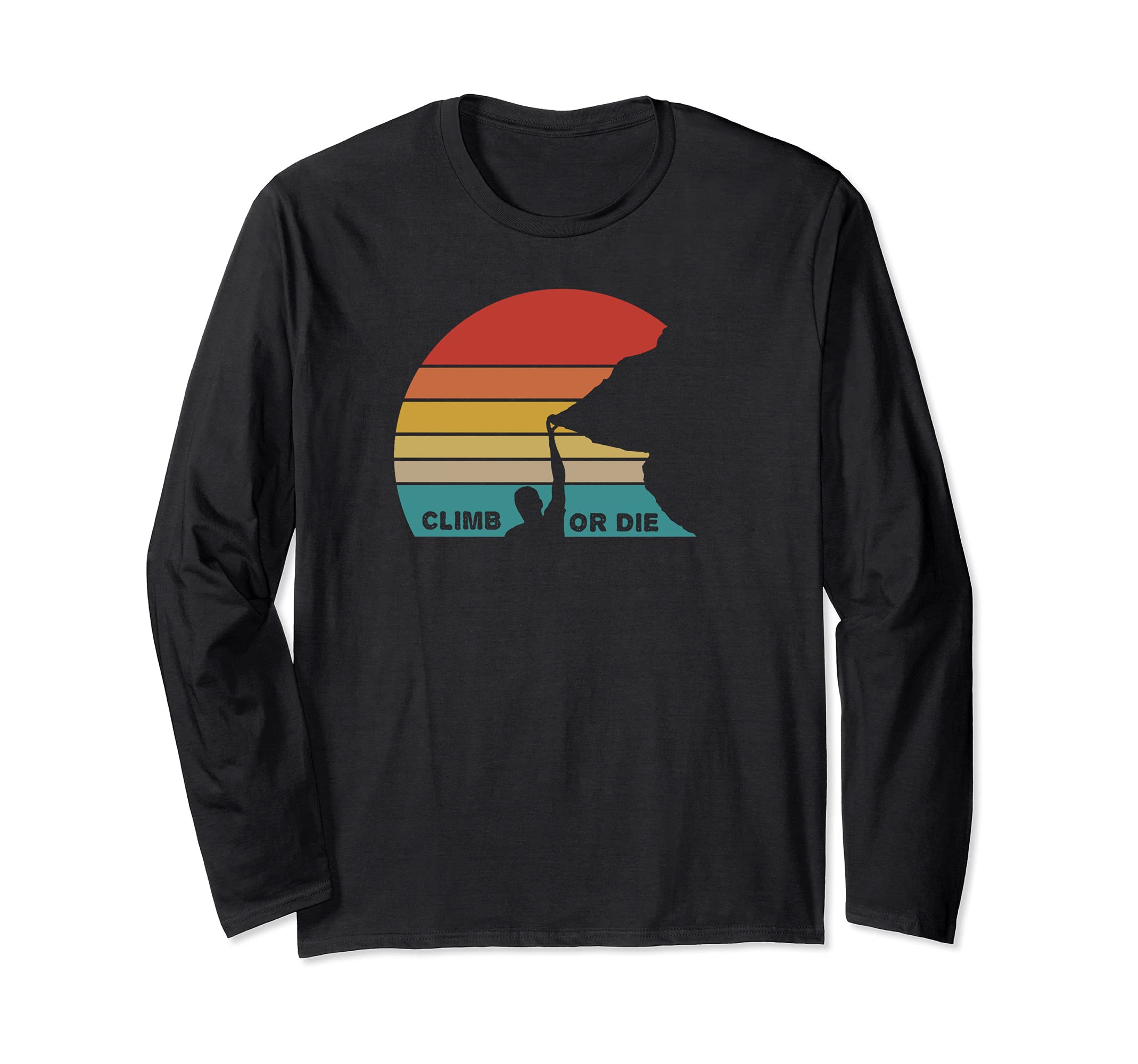 Climb or die - retro - Climbing mountain rock Cliffhanger Long Sleeve T-Shirt