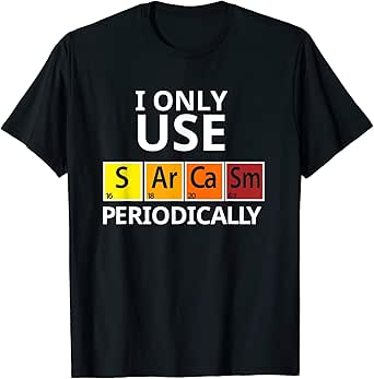 sarcasm t shirt chemistry