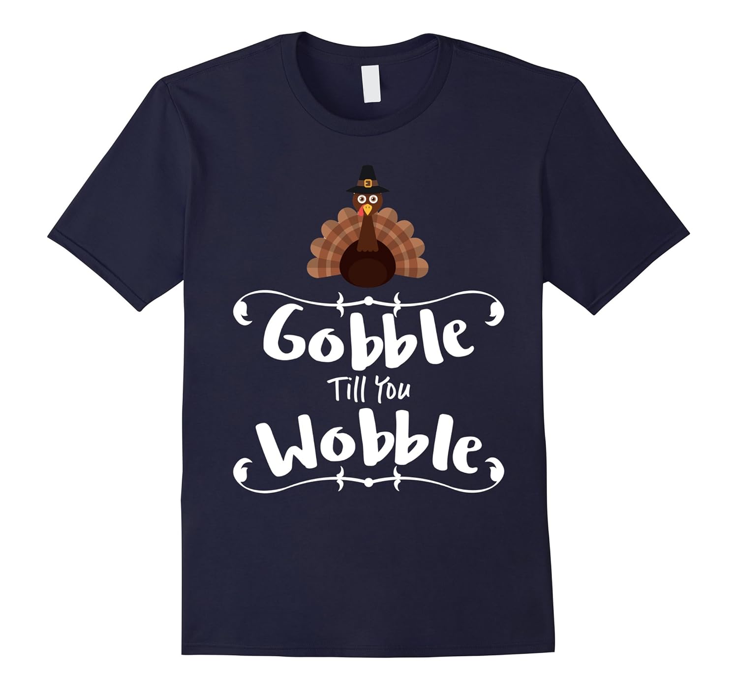 Gobble Till You Wobble Funny Turkey Thanksgiving TShirt-ANZ