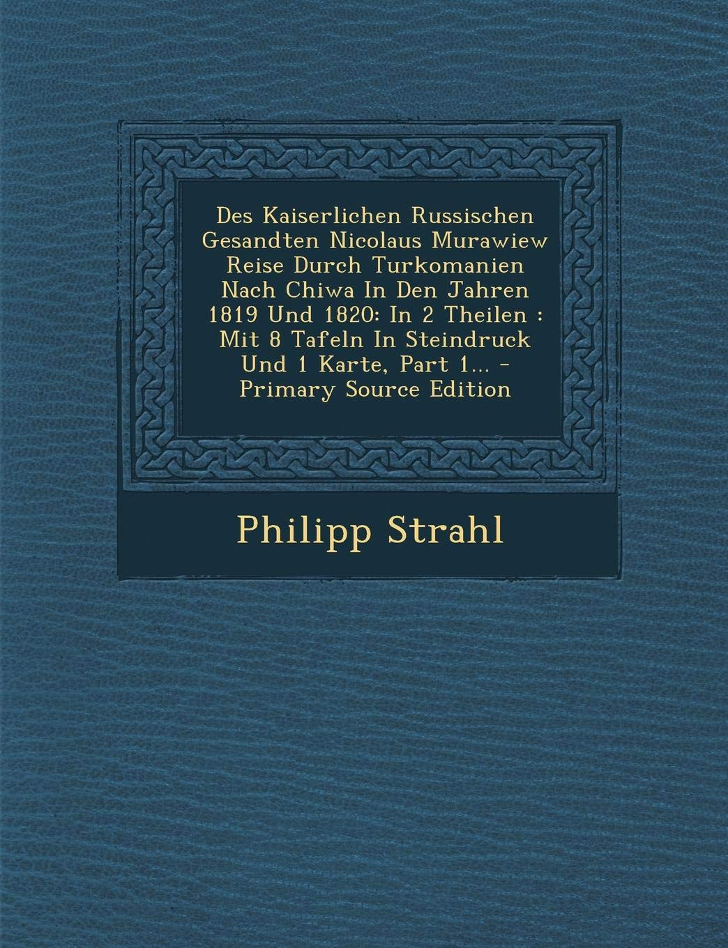 Buy Des Kaiserlichen Russischen Gesandten Nicolaus Murawiew Reise