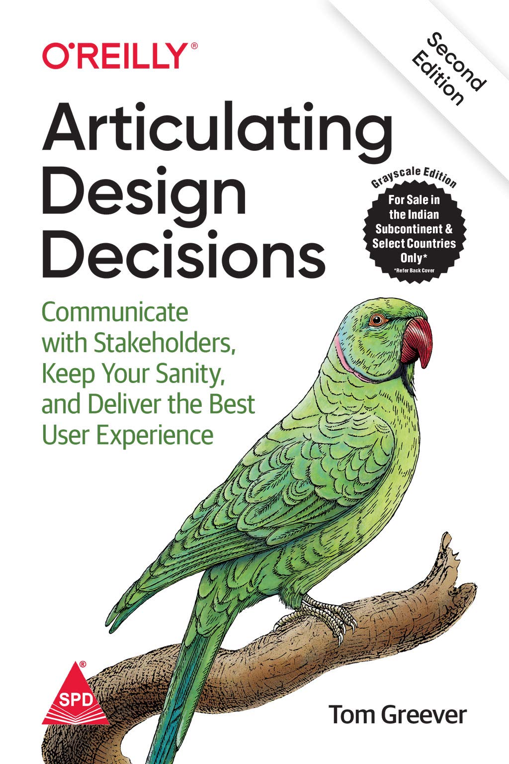 Articulating Design Decisions: Communicate with Stakeholders, Keep Your Sanity, and Deliver the Best User Experience, Second Edition (Greyscale Indian Edition) Articulating Design Decisions: Communicate with Stakeholders, Keep Your Sanity, and Deliver the Best User Experience, Second Edition (Greyscale Indian Edition)