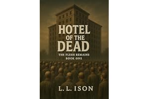 Hotel of the Dead: Book 1 of "The Flesh Remains" Zombie Apocalypse Series