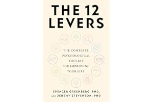 The 12 Levers: The Complete Psychological Toolkit For Improving Your Life