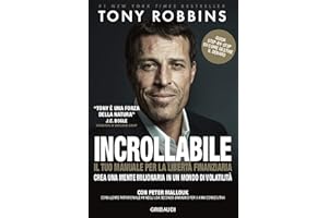 Incrollabile: Il tuo manuale per la libertà finanziaria (Italian Edition)