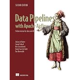 Data Pipelines with Apache Airflow, Second Edition: Orchestration for data and AI