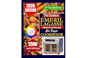 The Easiest Emeril Lagasse French Door 360 Air Fryer Cookbook: Easy, Foolproof Recipes with Step-by-Step Instructions, Pro Ti