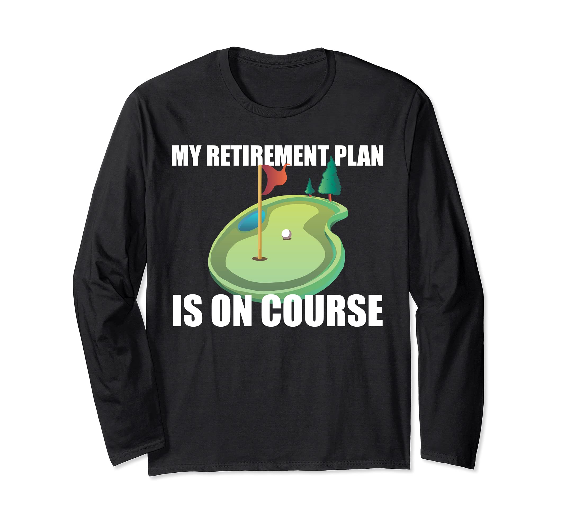 MY RETIREMENT PLAN IS ON COURSE Retired 2021 Golf Meme Long Sleeve T-Shirt