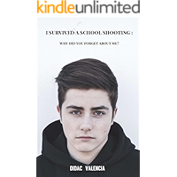 I Survived A School Shooting: Why Did You Forget About Me? book cover I Survived A School Shooting: Why Did You Forget About Me? book cover