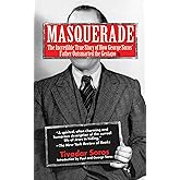 Masquerade: The Incredible True Story of How George Soros' Father Outsmarted the Gestapo