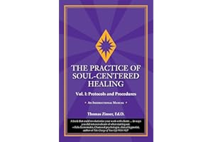 The Practice of Soul-Centered Healing - Vol. I: Protocols and Procedures
