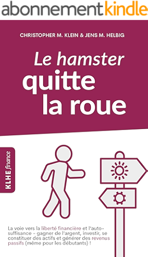 Download Le hamster quitte la roue: La voie vers la liberté financière et l'autosuffisance - gagner de l'argent, investir, se constituer des actifs et générer des revenus passifs (même pour les débutants) ! PDF