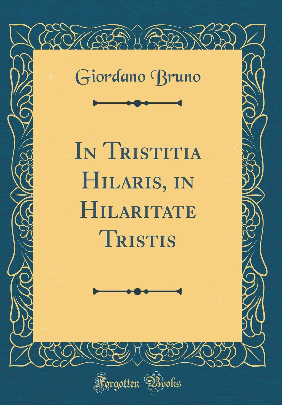 In Tristitia Hilaris In Hilaritate Tristis Classic Reprint