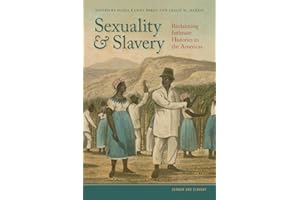 Sexuality and Slavery: Reclaiming Intimate Histories in the Americas