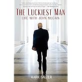 The Luckiest Man: Life with John McCain