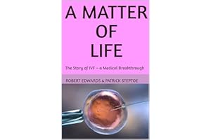 A Matter of Life. The Story of IVF – a Medical Breakthrough
