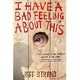 I Have a Bad Feeling About This: A Funny Survival Guide for Teen Boys About Breaking Out of Your Comfort Zone