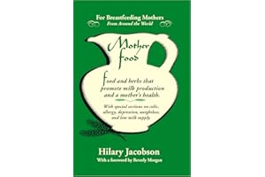 Mother Food: A Breastfeeding Diet Guide with Lactogenic Foods and Herbs - Build Milk Supply, Boost Immunity, Lift Depression,