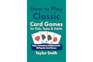 How to Play Classic Card Games for Kids, Teens & Adults: Rules, Instructions & Reference for 20 Popular Card Games