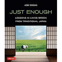 Just Enough: Lessons in Living Green From Traditional Japan book cover Just Enough: Lessons in Living Green From Traditional Japan book cover