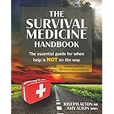 The Survival Medicine Handbook: The Essential Guide for When Help is NOT on the Way