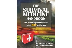 The Survival Medicine Handbook: The Essential Guide for When Help is NOT on the Way