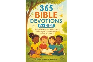 365 Bible Devotions for Kids: Fun Daily Lessons, Activities, and Simple Scriptures to Grow in Faith