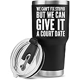 We Can't Fix Stupid But We Can Give It A Court Date Vacuum Insulated Tumbler Lawyer Law Student Teacher Attorney Stainless Steel With Removable Lid Drinkware (30 oz)
