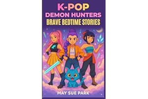 K-Pop Demon Hunters Brave Bedtime Stories (Ages 4 to 9): Dreamtime Adventures with Your Favorite Hunters, Singing Away Silly 
