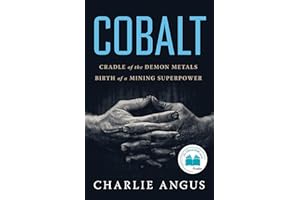 Cobalt: Cradle of the Demon Metals, Birth of a Mining Superpower