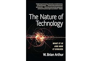 The Nature of Technology: What It Is and How It Evolves