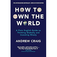 How to Own the World: A Plain English Guide to Thinking Globally and Investing Wisely: The new edition of the life… book cover How to Own the World: A Plain English Guide to Thinking Globally and Investing Wisely: The new edition of the life… book cover