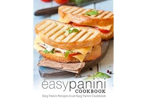 Easy Panini Cookbook: Easy Panini Recipes in an Easy Panini Cookbook