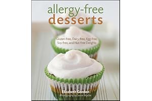 Allergy-Free Desserts: Gluten-free, Dairy-free, Egg-free, Soy-free, and Nut-free Delights