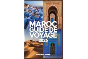 MAROC GUIDE DE VOYAGE 2026: Découvrez les meilleurs itinéraires, les secrets locaux, les trésors cachés et les expériences cu
