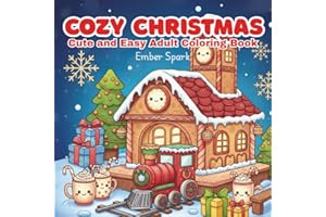 Cozy Christmas Cute and Easy Adult Coloring Book: 40 Simple and Adorable Holiday Designs, Including Santa, Reindeer, Cozy Fir