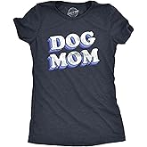 Womens Dog Mom T Shirt Funny Saying Gift for Her Hilarious Graphic Tee Quote for Girls