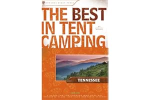 The Best in Tent Camping: Tennessee: A Guide for Car Campers Who Hate RVs, Concrete Slabs, and Loud Portable Stereos (Best Tent Camping)