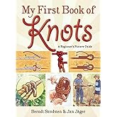 My First Book of Knots: A Beginner's Picture Guide (180 color illustrations)