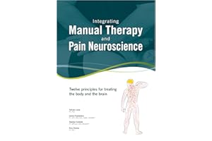 Integrating Manual Therapy and Pain Neuroscience: Twelve principles for treating the body and the brain