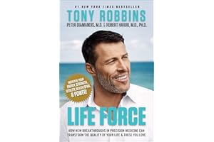 Life Force: How New Breakthroughs in Precision Medicine Can Transform the Quality of Your Life & Those You Love