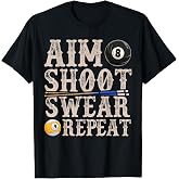 Aim Shoot Swear Repeat Funny Pool Billiards Gift T-Shirt