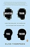 Smarter Than You Think: How Technology Is Changing Our Minds for the Better