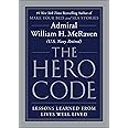 The Hero Code: Lessons Learned from Lives Well Lived: McRaven, Admiral ...