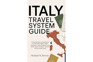 ITALY TRAVEL SYSTEM GUIDE: A Practical Step-by-Step Planner for First-Time Visitors, Smart Itineraries, Trains, Budgets, Food