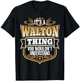It's a Walton Thing You Wouldnt Understand Walton T-shirt T-Shirt